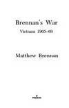 Brennan's War; Vietnam 1965 - 1969